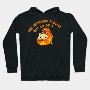 The Horrors Persist But So Do I Hoodie